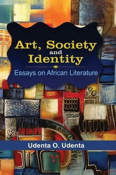 Art, Society and Identity: Essays on African Literature