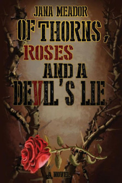 Of Thorns, Roses And A Devil's Lie Of Thorns, Roses And A Devil's Lie