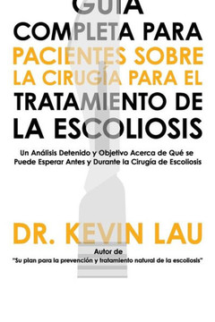 Gu?a Completa para Pacientes sobre la Cirug?a para el Tratamiento de la Escoliosis