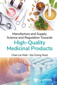 Manufacture and Supply, Science and Regulation Towards High-Quality Medicinal Products