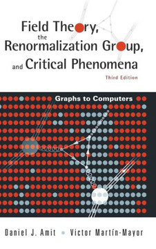 Field Theory, the Renormalization Group, and Critical Phenomena: Graphs to Computers (3rd Edition)