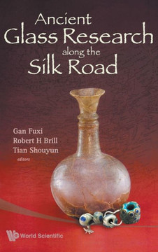 Ancient Glass Research Along the Silk Rd