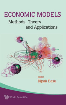 Economic Models: Methods, Theory and Applications Economic Models: Methods, Theory and Applications