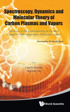 Spectroscopy, Dynamics and Molecular Theory of Carbon Plasmas and Vapors: Advances in the Understanding of the Most Complex High-Temperature Elemental