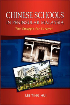 Chinese Schools in Peninsular Malaysia: The Struggle for Survival