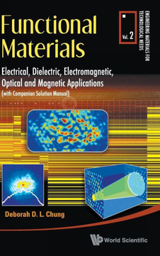 Functional Materials: Electrical, Dielectric, Electromagnetic, Optical and Magnetic Applications