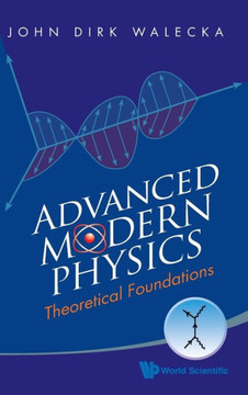 Advanced Modern Physics: Theoretical Foundations Advanced Modern Physics: Theoretical Foundations