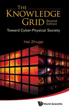 Knowledge Grid, The: Toward Cyber-Physical Society (2nd Edition)