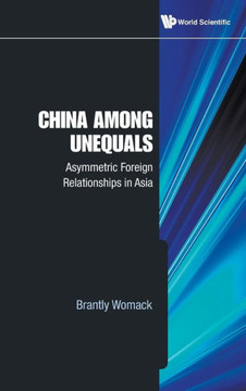 China Among Unequals: Asymmetric Foreign Relationships in Asia