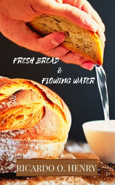 Fresh Bread & Flowing Water Fresh Bread & Flowing Water