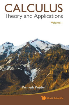 Calculus: Theory and Applications, Volume 1 Calculus: Theory and Applications, Volume 1