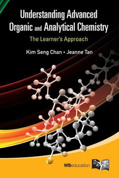 Understanding Advanced Organic and Analytical Chemistry: The Learner's Approach