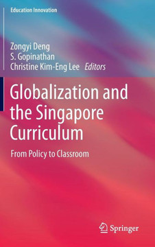 Globalization and the Singapore Curriculum: From Policy to Classroom