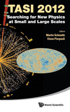 Searching for New Physics at Small and Large Scales (Tasi 2012) - Proceedings of the 2012 Theoretical Advanced Study Institute in Elementary Particle
