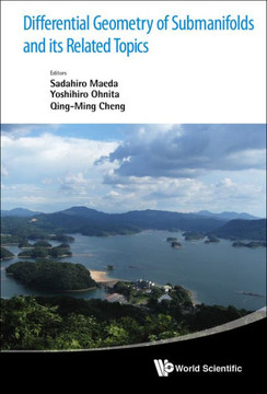 Differential Geometry of Submanifolds and Its Related Topics - Proceedings of the International Workshop in Honor of S Maeda's 60th Birthday