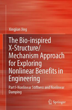 The Bio-Inspired X-Structure/Mechanism Approach for Exploring Nonlinear Benefits in Engineering: Part I-Nonlinear Stiffness and Nonlinear Damping
