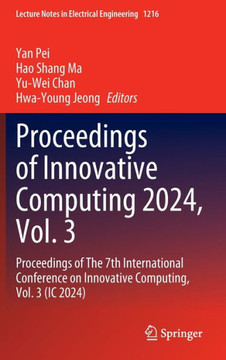 Proceedings of Innovative Computing 2024, Vol. 3: Proceedings of the 7th International Conference on Innovative Computing, Vol. 3 (IC 2024) Proceedings of Innovative Computing 2024, Vol. 3: Proceedings of the 7th International Conference on Innovative Computing, Vol. 3 (IC 2024)