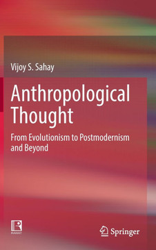 Anthropological Thought: From Evolutionism to Postmodernism and Beyond