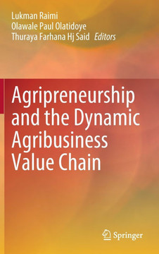 Agripreneurship and the Dynamic Agribusiness Value Chain Agripreneurship and the Dynamic Agribusiness Value Chain