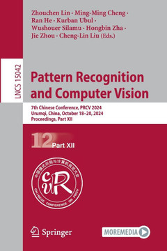 Pattern Recognition and Computer Vision: 7th Chinese Conference, Prcv 2024, Urumqi, China, October 18-20, 2024, Proceedings, Part XII