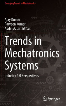 Trends in Mechatronics Systems: Industry 4.0 Perspectives Trends in Mechatronics Systems: Industry 4.0 Perspectives