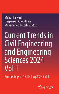 Current Trends in Civil Engineering and Engineering Sciences 2024, Vol 1: Proceedings of 4icge-Iraq 2024, Vol 1 Current Trends in Civil Engineering and Engineering Sciences 2024, Vol 1: Proceedings of 4icge-Iraq 2024, Vol 1