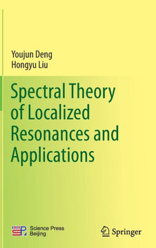 Spectral Theory of Localized Resonances and Applications