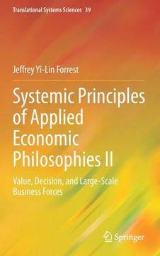 Systemic Principles of Applied Economic Philosophies II: Value, Decision, and Large-Scale Business Forces
