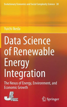 Data Science of Renewable Energy Integration: The Nexus of Energy, Environment, and Economic Growth