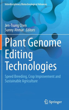 Plant Genome Editing Technologies: Speed Breeding, Crop Improvement and Sustainable Agriculture