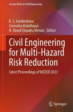 Civil Engineering for Multi-Hazard Risk Reduction: Select Proceedings of Iacesd 2023 Civil Engineering for Multi-Hazard Risk Reduction: Select Proceedings of Iacesd 2023