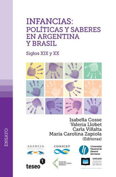 Infancias: pol?ticas y saberes en Argentina y Brasil: Siglos XIX y XX