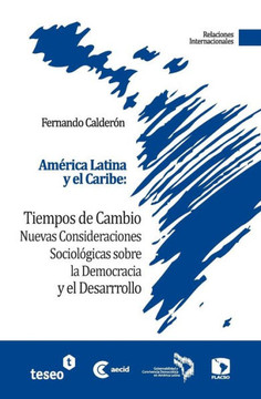 Am?rica Latina y el Caribe: Tiempos de cambio: Nuevas Consideraciones Sociol?gicas sobre la Democracia y el Desarrollo