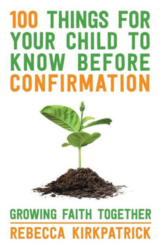 100 Things For Your Child To Know Before Confirmation