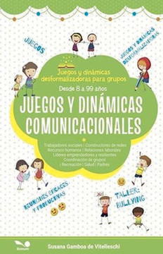 Juegos y din?micas comunicacionales: Juegos y din?micas desformalizadoras para grupos