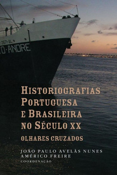 Historiografias portuguesa e brasileira no s?culo XX: olhares cruzados