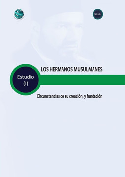 LOS HERMANOS MUSULMANES Circunstancias de su creaci?n y fundaci?n