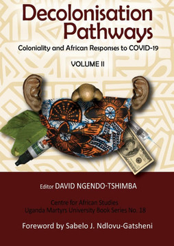 Decolonisation Pathways: Coloniality and African Responses to COVID-19