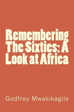 Remembering The Sixties: A Look at Africa Remembering The Sixties: A Look at Africa