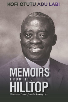 Memoirs From The Hilltop: Stories and Lessons from the School of Life
