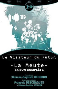 La Meute - Le Visiteur du Futur - L'int?grale de la saison