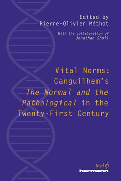 Vital Norms: Canguilhem's ""The Normal and the Pathological"" in the Twenty-First Century