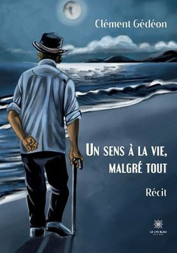 Un sens ? la vie, malgr? tout