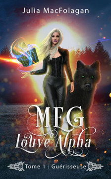 Meg, Louve Alpha Tome 1: Gu?risseuse