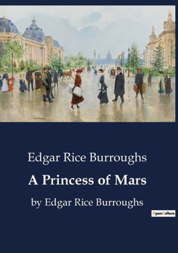 A Princess of Mars: by Edgar Rice Burroughs