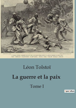 La guerre et la paix: Tome I La guerre et la paix: Tome I