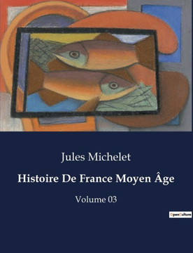 Histoire De France Moyen ?ge: Volume 03