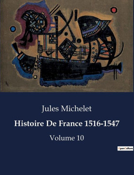 Histoire De France 1516-1547: Volume 10