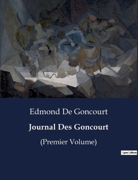 Journal Des Goncourt: (Premier Volume)