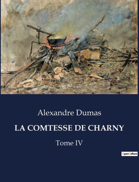 La Comtesse de Charny: Tome IV
